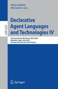Declarative Agent Languages and Technologies IV: 4th International Workshop, DALT 2006 (Repost)