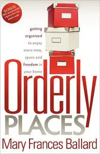 «Orderly Places» by Mary Frances Ballard