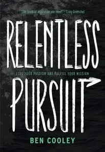 «Relentless Pursuit» by Ben Cooley