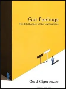 Gut Feelings: The Intelligence of the Unconscious (Audiobook)