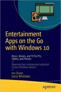 Entertainment Apps On the Go with Windows 10: Music, Movies, and TV for PCs, Tablets, and Phones