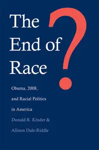 The End of Race?: Obama, 2008, and Racial Politics in America