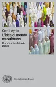 Cemil Aydin - L'idea di mondo musulmano