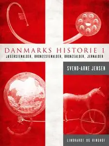 «Danmarks historie 1, Jægerstenalder-Bondestenalder-Bronzestenalder-Jernalder» by Svend-Arne Jensen