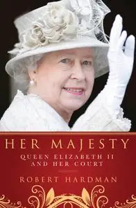 Her Majesty: Queen Elizabeth II and Her Court