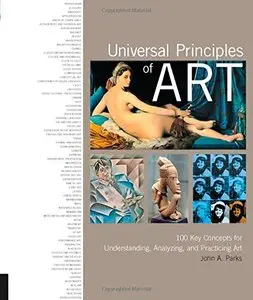 Universal Principles of Art: 100 Key Concepts for Understanding, Analyzing, and Practicing Art