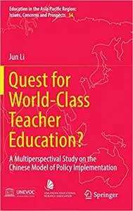Quest for World-Class Teacher Education?: A Multiperspectival Study on the Chinese Model of Policy Implementation (Repost)