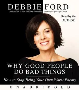 «Why Good People Do Bad Things» by Debbie Ford