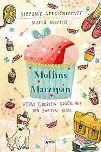 Muffins und Marzipan. Vom großen Glück auf den zweiten Blick