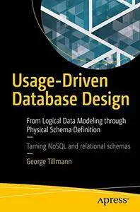 Usage-Driven Database Design: From Logical Data Modeling through Physical Schema Definition