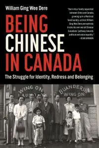 Being Chinese in Canada: The Struggle for Identity, Redress and Belonging