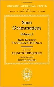 Saxo Grammaticus (Volume I):  Gesta Danorum: The History of the Danes