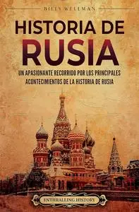 Historia de Rusia: Un apasionante recorrido por los principales acontecimientos de la historia de Rusia