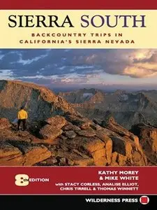 Sierra South: Backcountry Trips in Californias Sierra Nevada (8th Edition)