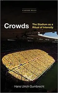 Crowds: The Stadium as a Ritual of Intensity