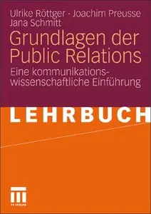 Grundlagen der Public Relations: Eine kommunikationswissen... Einfuhrung von Ulrike Rottger, Joachim Preusse und Jana Schmitt