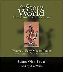The Story of the World: History for the Classical Child, Vol. 3: Early Modern Times
