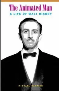 The Animated Man: A Life of Walt Disney