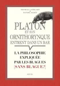 Thomas Cathcart, Daniel Klein, "Platon et son ornithorynque entrent dans un bar..."