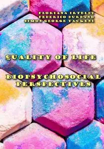 "Quality of Life: Biopsychosocial Perspectives" ed. by Floriana Irtelli, Federico Durbano, Simon George Taukeni