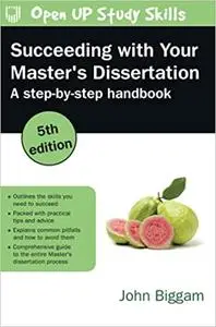 Succeeding with Your Master's Dissertation: A Step-by-Step Handbook, 5th Edition