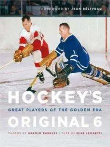 Hockey's Original 6: Great Players of the Golden Era