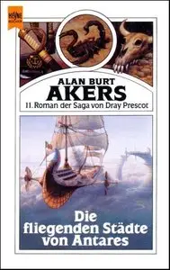 Alan Burt Akers - Dray Prescot Saga 11 - Die fliegenden Städte von Antares