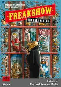 «Freakshow 4: Den gale samler» by Ellen Holmboe,Nicole Boyle Rødtnes