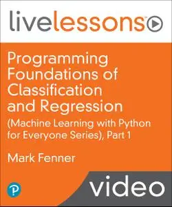 Programming Foundations of Classification and Regression LiveLessons (Part 1)