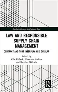 Law and Responsible Supply Chain Management: Contract and Tort Interplay and Overlap