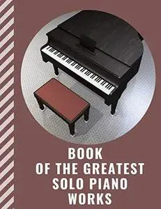 Book of The Greatest Solo Piano Works