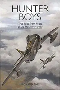 Hunter Boys: True Tales from Pilots of the Hawker Hunter