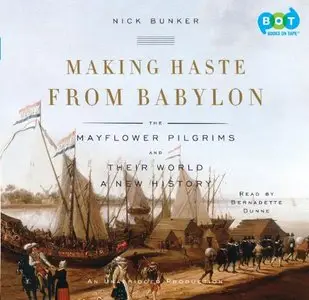 Making Haste from Babylon: The Mayflower Pilgrims and Their World