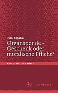 Organspende – Geschenk oder moralische Pflicht?