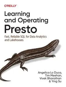 Learning and Operating Presto: Fast, Reliable SQL for Data Analytics and Lakehouses