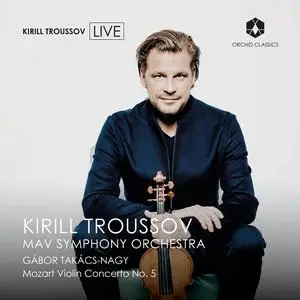 Kirill Troussov, MAV Symphony Orchestra & Gábor Takács-Nagy - Mozart: Violin Concerto No. 5 in A Major, K. 219 (2023) [24/48]
