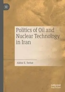 Politics of Oil and Nuclear Technology in Iran