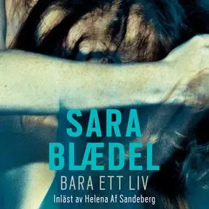 «Bara ett liv» by Sara Blædel