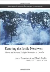 Restoring the Pacific Northwest: The Art and Science of Ecological Restoration in Cascadia [Repost]