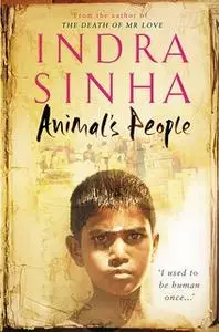 «Animal's People» by Indra Sinha