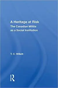 A Heritage At Risk: The Canadian Militia As A Social Institution