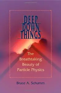 Deep Down Things: The Breathtaking Beauty of Particle Physics (repost)