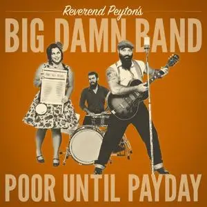 Reverend Peyton's Big Damn Band - Poor Until Payday (2018)