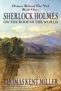 «Sherlock Holmes on The Roof of The World» by THOMAS Miller