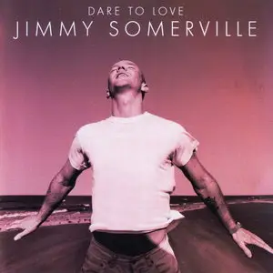 Jimmy Somerville - Dare To Love (1995) [London Rec. 828540-2]