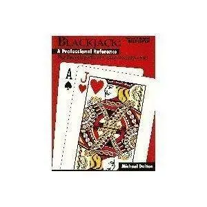 Blackjack: A Professional Reference : The Encyclopedia of Casino Twenty-One!(Repost)