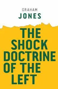The Shock Doctrine of the Left (Radical Futures)