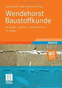 Wendehorst Baustoffkunde: Grundlagen - Baustoffe - Oberflächenschutz, 27 Auflage (repost)