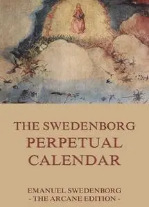 «A Swedenborg Perpetual Calendar» by Emanuel Swedenborg