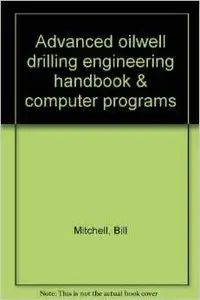 Advanced oilwell drilling engineering handbook & computer programs (Repost)